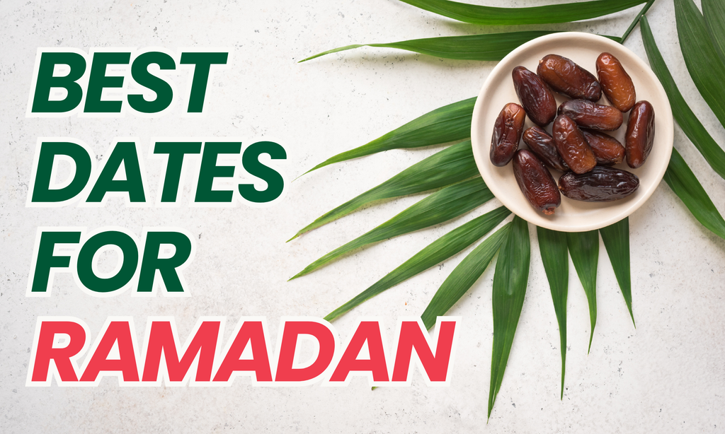 Best Dates for Ramadan: Top Varieties & Where to Buy